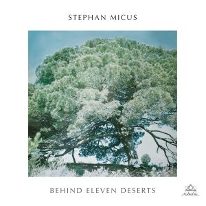 Behind Eleven Deserts by Micus, Stephan