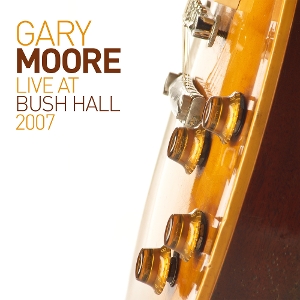 Live At Bush Hall 2007 by Moore, Gary