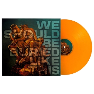 We Should Be Buried Like This by Bloodred Hourglass