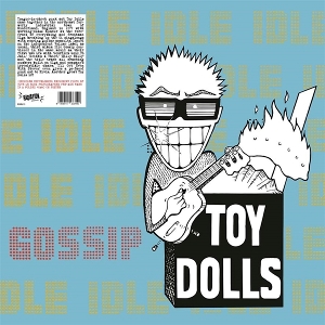 Idle Gossip by Toy Dolls