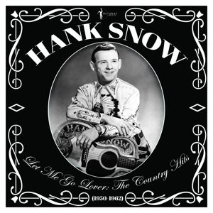 Let Me Go Lover - the Country Hits 1950-1962 by Snow, Hank