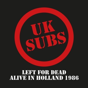 Left For Dead - Alive In Holland 1986 by Uk Subs