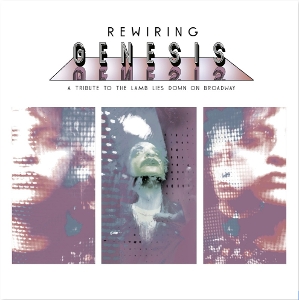 Rewiring Genesis a Tribute To the Lamb Lies Down On Broadway by D'virgilio, Nick