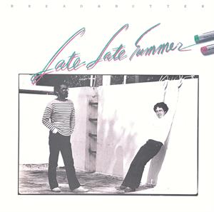 Late Late Summer by Bread & Butter