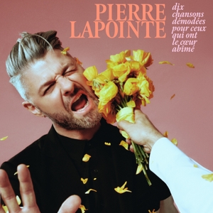 Dix Chansons Demodees Pour Ceux Qui Ont Le Coeur Abime by Lapointe, Pierre
