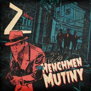 Henchmen Mutiny by Z & the Tiki Twisters