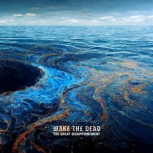 Great Disappointment by Wake the Dead