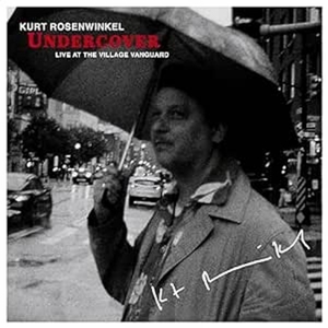 Undercover: Live At the Village Vanguard by Kurt Rosenwinkel
