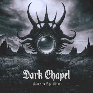 Spirit In the Glass by Dark Chapel
