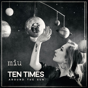 Ten Times Around the Sun by Miu