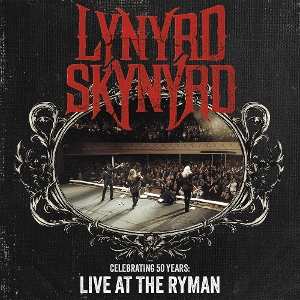 Celebrating 50 Years - Live At the Ryman by Lynyrd Skynyrd