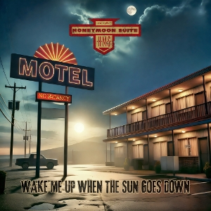 Wake Me Up When the Sun Goes Down by Honeymoon Suite