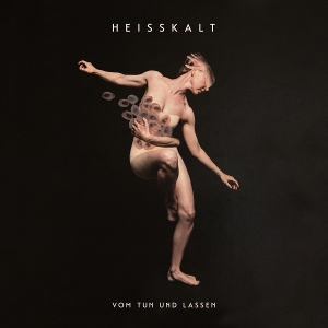 Vom Tun Und Lassen by Heisskalt