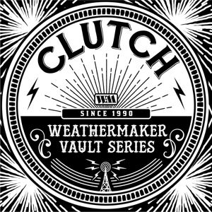 Weathermaker Vault Series Vol.1 by Clutch