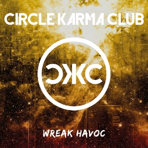 Wreak Havoc by Circle Karma Club