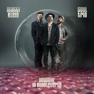 Soul Trio Bouncin' In Bubbleverse by Klein, Matti
