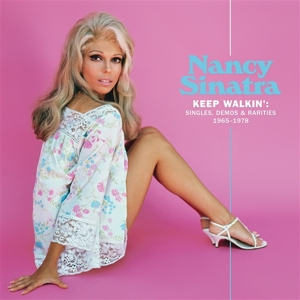 Keep Walkin': Singles, Demos & Rarities 1965-1978 by Sinatra, Nancy
