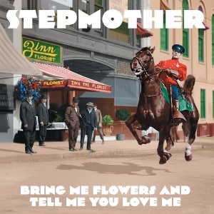 Bring Me Flowers and Tell Me You Love Me by Stepmother
