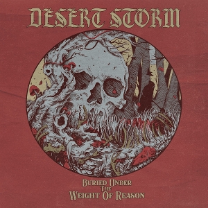 Buried Under the Weight of Reason by Desert Storm