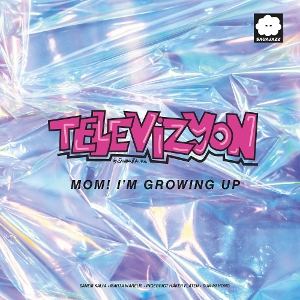 Mom! I'm Growing Up by Televizyon