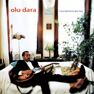 In the World - From Natchez To New York by Dara, Olu