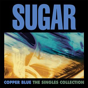 Copper Blue - the Singles Collection by Sugar