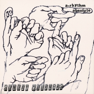 A-Rhythm Absolute by Sunday Mourners