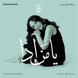 Ya Man Itha - Tribute To Fouad Abdel Majeed by Khcheich, Rima