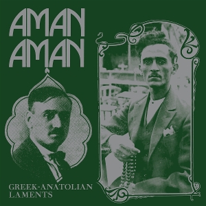 Aman Aman: Greek-Anatolian Laments by V/A