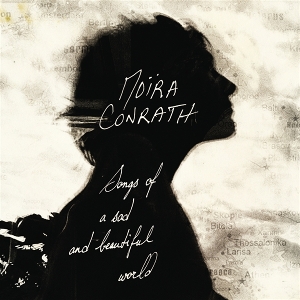 Songs of a Sad and Beautiful World by Conrath, Moira