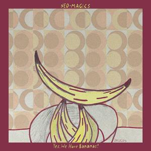 Yes! We Have Bananas by Neo-Magics