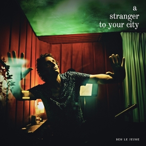 A Stranger To Your City by Jeune, Ben Le