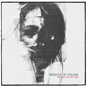 Poison On Your Lips by Absence of Colors
