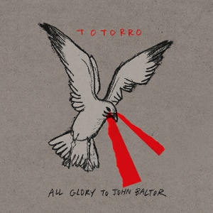 Totorro - All Glory To John Baltor