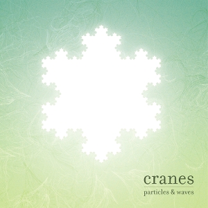 Particles & Waves by Cranes
