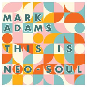 This is Neo-Soul by Adams, Mark