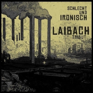 Schlecht Und Ironisch by Laibach Tribut