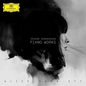 Johann Johannsson: Piano Works by Ott, Alice Sara