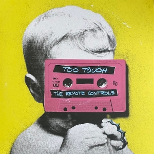 Too Tough by Remote Controls