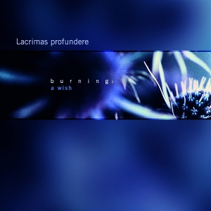 Burning: a Wish by Lacrimas Profundere