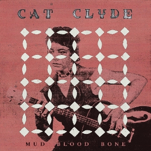 Mud Blood Bone by Clyde, Cat