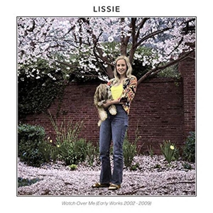 Watch Over Me (Early Works 2002-2009) by Lissie