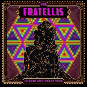 In Your Own Sweet Time by Fratellis