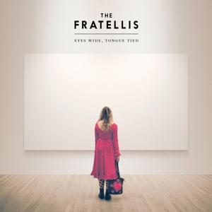 Eyes Wide, Tongue Tied by Fratellis