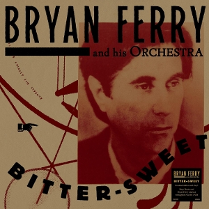 Bitter-Sweet by Bryan Ferry Orchestra