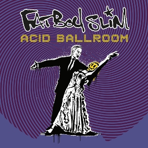 Acid Ballroom by Fatboy Slim