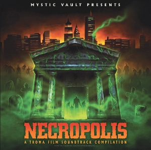 Necropolis: a Troma Film Soundtrack Compilation
