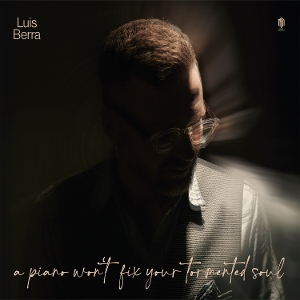 A Piano Won't Fix Your Broken Soul by Berra, Luis