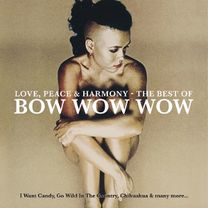 Love, Peace & Harmony - the Best of Bow Wow Wow by Bow Wow Wow