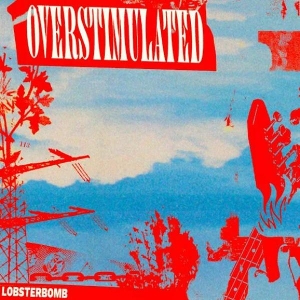 Overstimulated by Lobsterbomb
